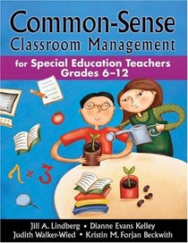 Common-Sense Classroom Management for Special Education Teachers, Grades 6-12 (Common-Sense Classroom Management)