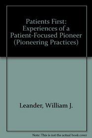 Patients First: Experiences of a Patient-Focused Pioneer (Pioneering Practices)
