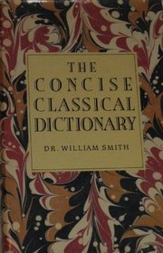 The Concise Classical Dictionary
