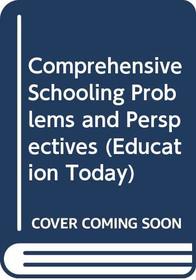 Comprehensive Schooling Problems and Perspectives (Educ. Today S)