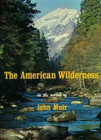 The American wilderness, in the words of John Muir,