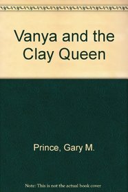 Vanya and the Clay Queen