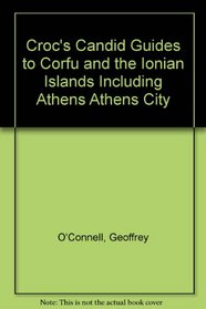 Croc's Candid Guides to Corfu and the Ionian Islands Including Athens Athens City