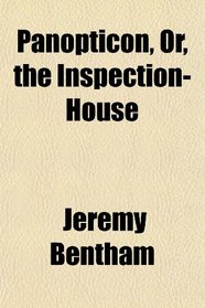 Panopticon, Or, the Inspection-House