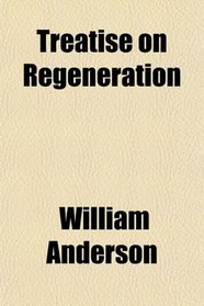 Treatise on Regeneration