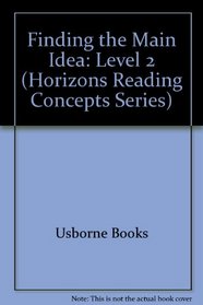 Finding the Main Idea: Level 2 (Horizons Reading Concepts Series)