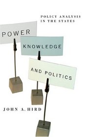 Power, Knowledge, And Politics: Policy Analysis In The States (American Governance and Public Policy)