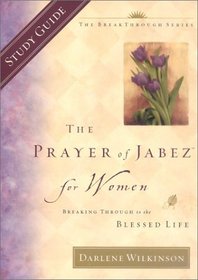 The Prayer of Jabez for Women Study Guide (Breakthrough Series)