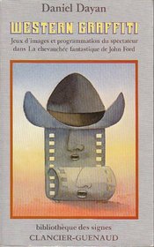 Western graffiti: Jeux d'images et programmation du spectateur dans La chevauchee fantastique de John Ford (Bibliotheque des signes) (French Edition)