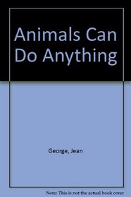 ANIMALS CAN DO ANYTHING