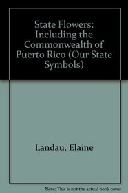 State Flowers: Including the Commonwealth of Puerto Rico (First Book)