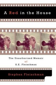 Red In The House: The Unauthorized Memoir Of S.e. Fleischman.