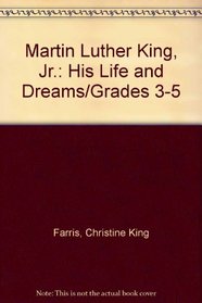 Martin Luther King, Jr.: His Life and Dreams/Grades 3-5