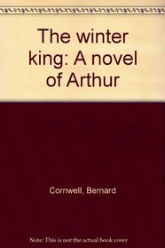 The winter king: A novel of Arthur