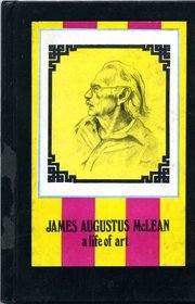 JAMES AUGUSTUS McLEAN; a life of art