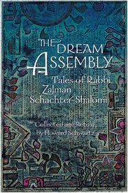 The Dream Assembly: Tales of Rabbi Zalman Schachter-Shalomi (Consciousness Classics)