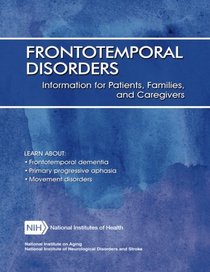 Frontotemporal Disorders: Information for Patients, Families, and Caregivers