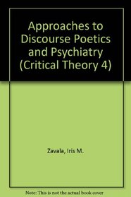 Approaches to Discourse Poetics and Psychiatry (Critical Theory 4)