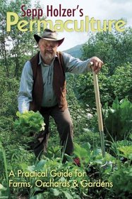 Sepp Holzer's Permaculture: A Practical Guide for Farmers, Smallholders and Gardeners