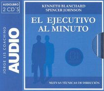 El Ejecutivo Al Minuto/ the One-minute Manager: Nuevas Tecnicas De Direccion (Jorge Lis Coaching)