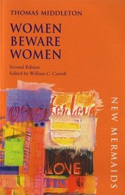 Women Beware Women, Second Edition (New Mermaids)