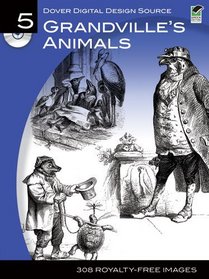 Dover Digital Design Source #5: Grandville's Animals (Dover Digital Design Series)