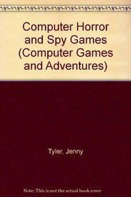 Computer Horror and Spy Games (Computer Games and Adventures)