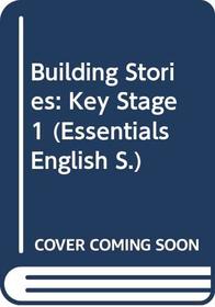 Building Stories: Key Stage 1 (Essentials English)