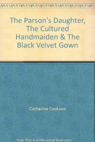 The Parson's Daughter, The Cultured Handmaiden & The Black Velvet Gown