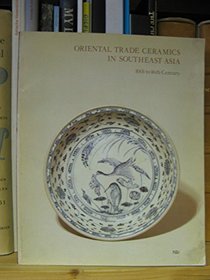 Oriental trade ceramics in Southeast Asia, 10th to 16th century: Selected from Australian collections, including the Art Gallery of South Australia and the Bodor Collection