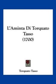 L'Aminta Di Torquato Tasso (1700) (Italian Edition)