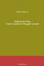 Making His Way. Frank Courtney's Struggle Upward