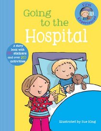 First Experiences: Going to the Hospital (First Experience Sticker Storybook)
