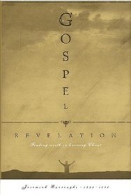 Gospel Revelation: In Three Treatises, 1. the Nature of God, 2. the Excellencies of Christ, 3. the Excellency of Man's Immortal Soul