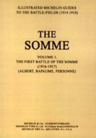 Bygone Pilgrimage. the Somme Volume 1 1916-1917an Illustrated History and Guide to the Battlefields