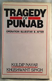 Tragedy of Punjab: Operation Blue Star and After with a New Postscript on Mrs.Gandhi's Assassination