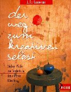 Der Weg zum kreativen Selbst. Sieben Pfade zur Entdeckung des inneren Knstlers.