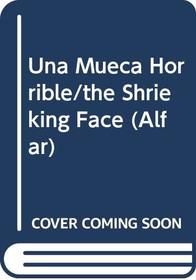 Una Mueca Horrible/the Shrieking Face (Alfar) (Spanish Edition)