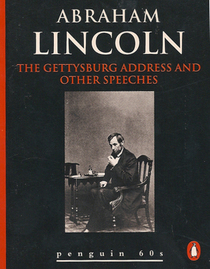The Gettysburg Address and Other Speeches