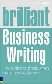 Brilliant Business Writing: How to Inspire, Engage & Persuade Through Words