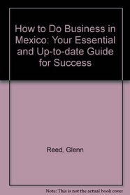 How to Do Business in Mexico: Your Essential and Up-To-Date Guide for Success