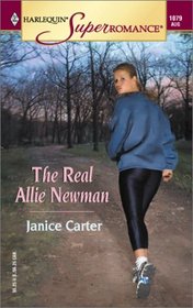 The Real Allie Newman (Harlequin Superromance, No 1079)