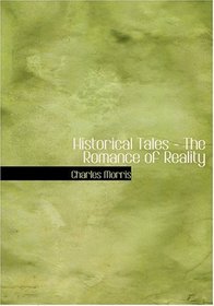 Historical Tales - The Romance of Reality (Large Print Edition)