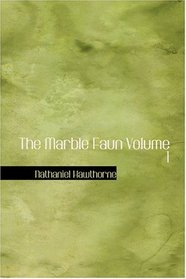The Marble Faun  Volume 1