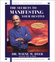 The Secrets to Manifesting Your Destiny (Audio CD) (Abridged)