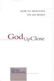 God Up Close: How to Meditate on His Word