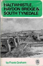 Haltwhistle, Haydon Bridge, and South Tynedale (Northern history booklet ; no. 80)