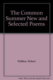 The Common Summer New and Selected Poems