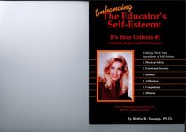 Enhancing the Educator's Self-Esteem: It's Your Criteria #1 (Enhancing Self-Esteem for Educators)