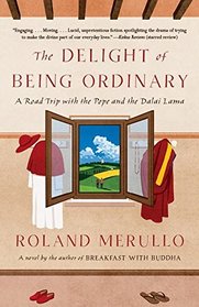 The Delight of Being Ordinary: A Road Trip with the Pope and the Dalai Lama (Vintage Contemporaries)